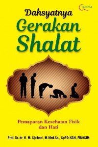 Dahsyatnya Gerakan Shalat Pemaparan Kesehatan Fisik dan Hati