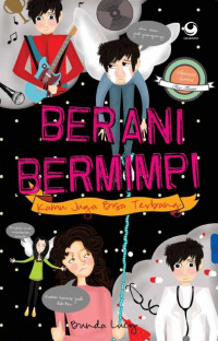 BERANI BERMIMPI: Kamu Juga Bisa Terbang