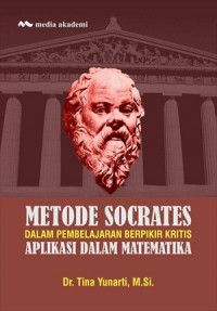 Metode Socrates Dalam Pembelajaran Berpikir Kritis Aplikasi Dalam Matematika