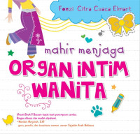Mahir Menjaga Organ Intim Wanita