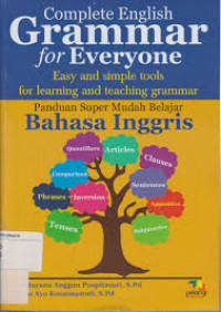 Complete English Grammar for Everyone : easy and simple tools for learning and teaching grammar