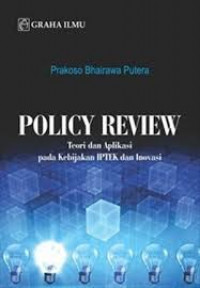 Policy Review ; Teori dan Aplikasi pada kebijakan Iptek dan Inovasi