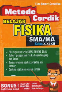 Metode Cerdik Belajar Fisika SMA/MA Kelas X, XI, XII