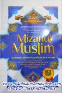 Mizanul Muslim 1 : Barometer menuju Muslim Kaffah