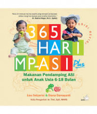 365 Hari MP-ASI : Makanan Pendamping ASI untuk Anak Usia 6-18 Bulan