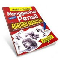 Mudah dan Praktis Menggambar dengan Pensil - Anatomi Manusia