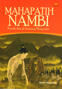 Mahapatih Nambi: Percik Api di Jantung Majapahit