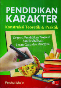 PENDIDIKAN KARAKTER: Konstruksi Teoretik & Praktik
