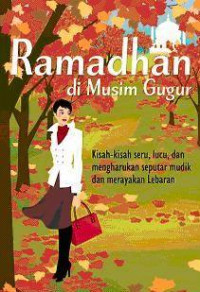 Ramadhan di Musim Gugur : Kisah-Kisah Seru, Lucu, dan Mengharukan Seputar Mudik dan Merayakan Lebaran