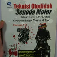 Teknisi Otodidak Sepeda Motor : Belajar Teknik & Perawatan Kendaraan Ringan Mesin 4 Tak