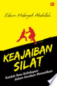 Keajaiban Silat: Kaidah Ilmu Kehidupan dalam Gerakan Mematikan